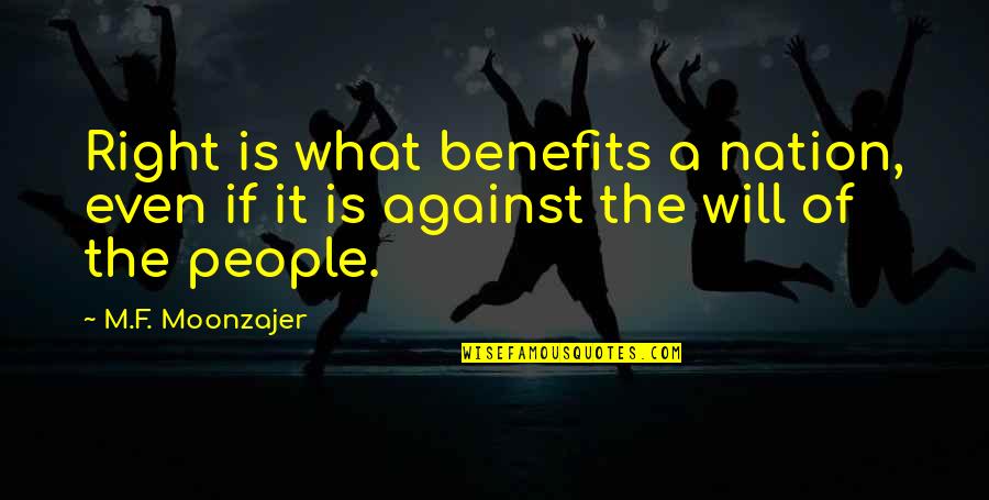Darvas Trader Quotes By M.F. Moonzajer: Right is what benefits a nation, even if