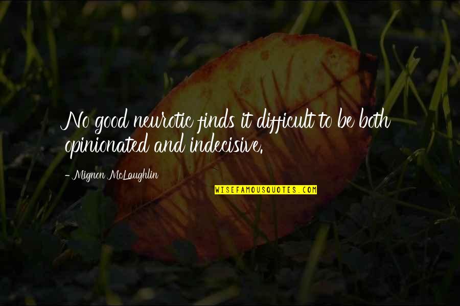 Darvas Trader Quotes By Mignon McLaughlin: No good neurotic finds it difficult to be Darvas Trader Quotes By Mignon McLaughlin: No good neurotic finds it difficult to be