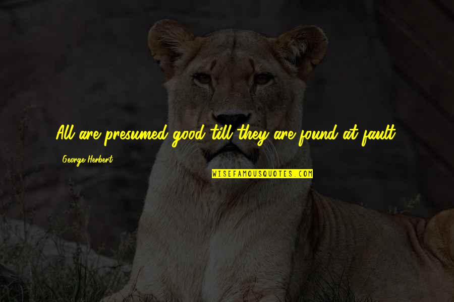Darvasj Quotes By George Herbert: All are presumed good till they are found Darvasj Quotes By George Herbert: All are presumed good till they are found
