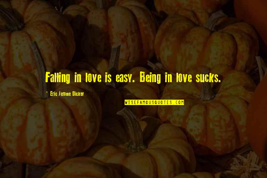 Darvesh Group Quotes By Eric Jerome Dickey: Falling in love is easy. Being in love