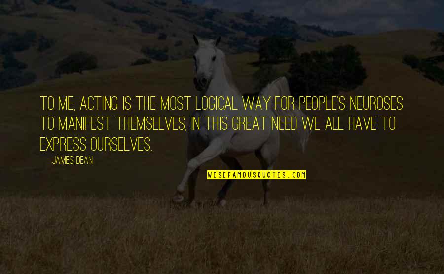 Darvish Stats Quotes By James Dean: To me, acting is the most logical way