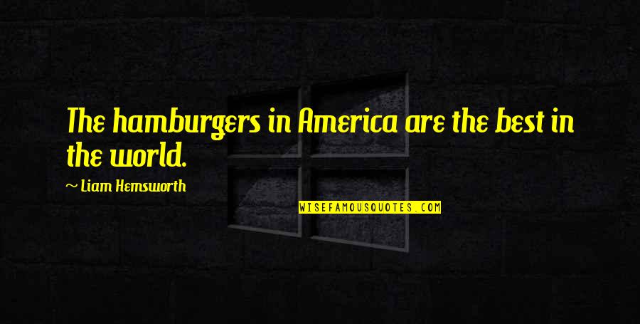 Darvocet Side Quotes By Liam Hemsworth: The hamburgers in America are the best in