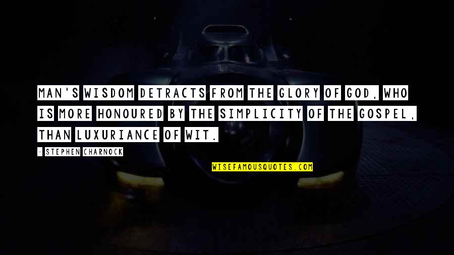 Darvocet Side Quotes By Stephen Charnock: Man's wisdom detracts from the glory of God,