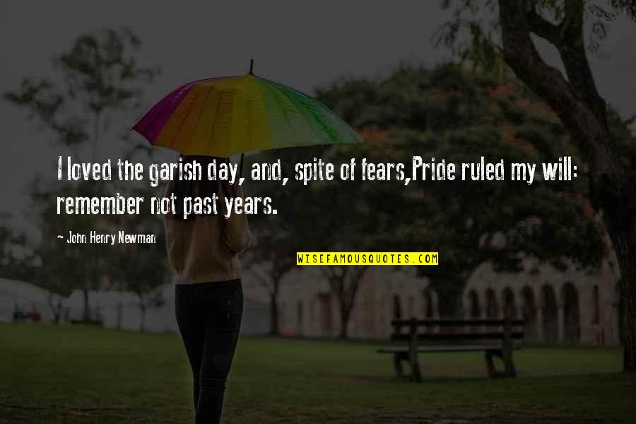 Darvocet Vs Percocet Quotes By John Henry Newman: I loved the garish day, and, spite of Darvocet Vs Percocet Quotes By John Henry Newman: I loved the garish day, and, spite of