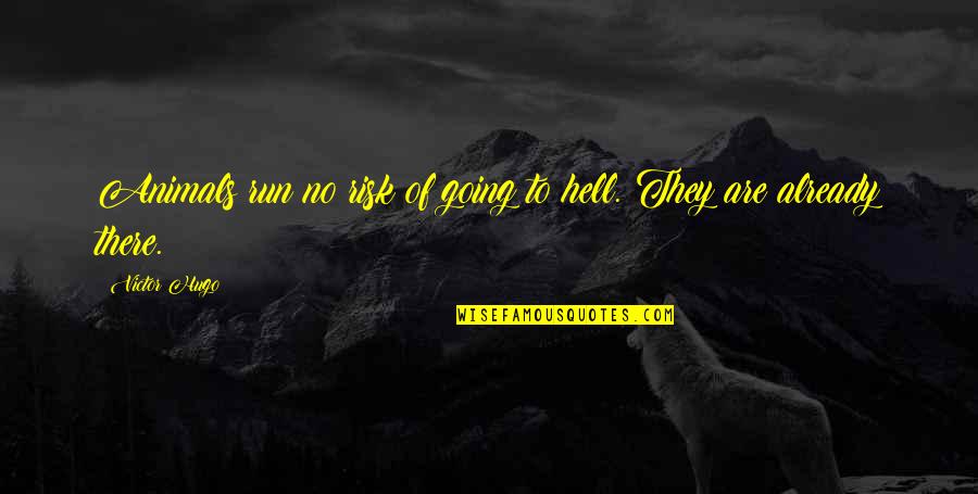 Darwall Hymn Quotes By Victor Hugo: Animals run no risk of going to hell.