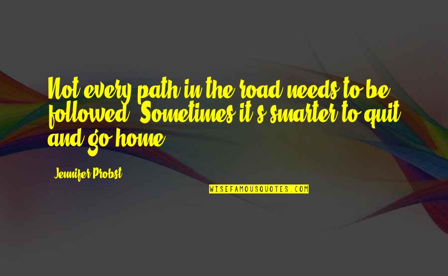 Darwall Tune Quotes By Jennifer Probst: Not every path in the road needs to Darwall Tune Quotes By Jennifer Probst: Not every path in the road needs to