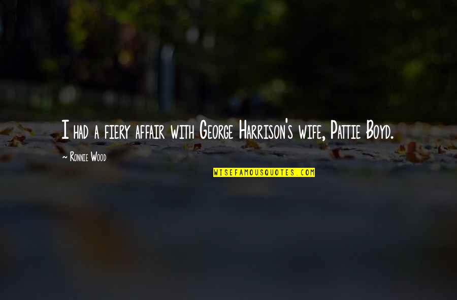 Darwall Tune Quotes By Ronnie Wood: I had a fiery affair with George Harrison's