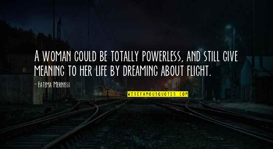 Darwalls 148th Quotes By Fatema Mernissi: A woman could be totally powerless, and still Darwalls 148th Quotes By Fatema Mernissi: A woman could be totally powerless, and still