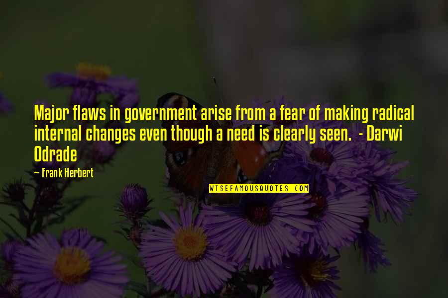 Darwi Quotes By Frank Herbert: Major flaws in government arise from a fear