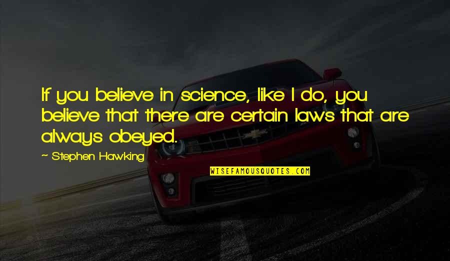 Darwiche Quotes By Stephen Hawking: If you believe in science, like I do,