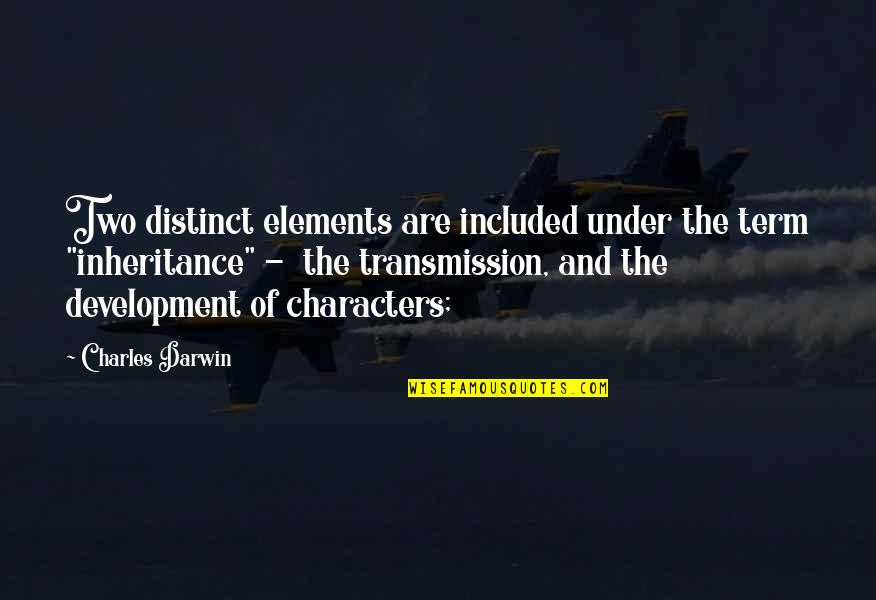 Darwin Charles Quotes By Charles Darwin: Two distinct elements are included under the term