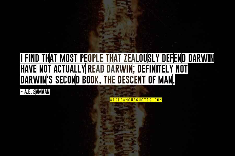 Darwin Evolution Quotes By A.E. Samaan: I find that most people that zealously defend