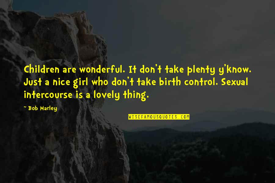 Darwin Evolution Quotes By Bob Marley: Children are wonderful. It don't take plenty y'know.