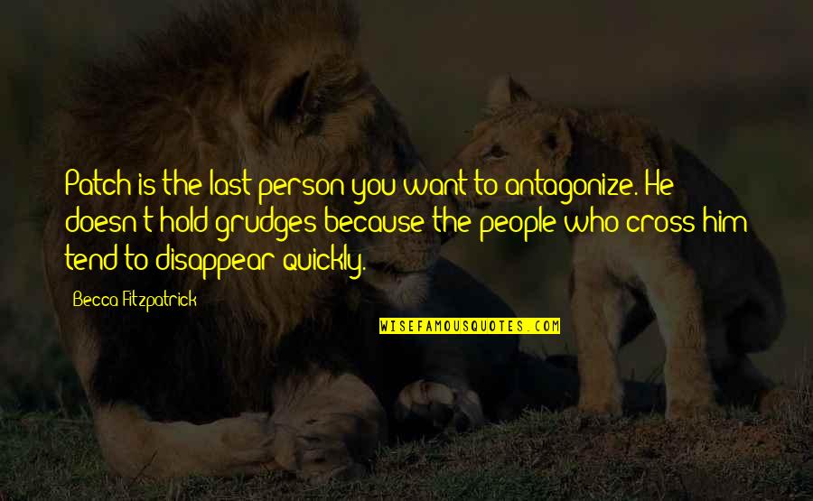 Darwin Human Eye Quotes By Becca Fitzpatrick: Patch is the last person you want to