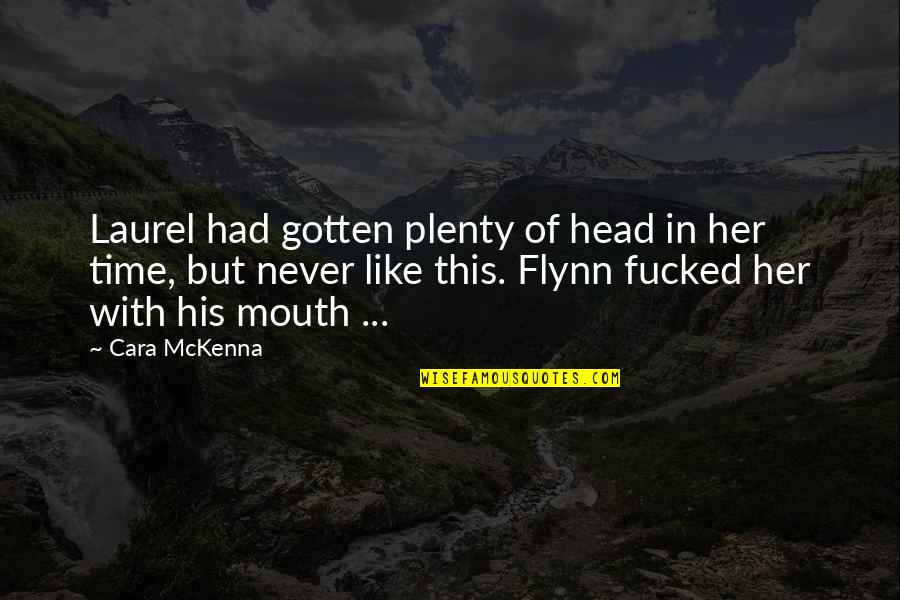 Darwin Human Eye Quotes By Cara McKenna: Laurel had gotten plenty of head in her Darwin Human Eye Quotes By Cara McKenna: Laurel had gotten plenty of head in her