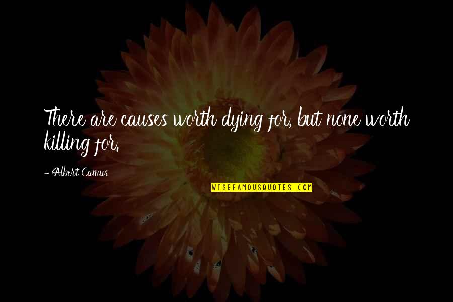 Darwin In Maestro Quotes By Albert Camus: There are causes worth dying for, but none