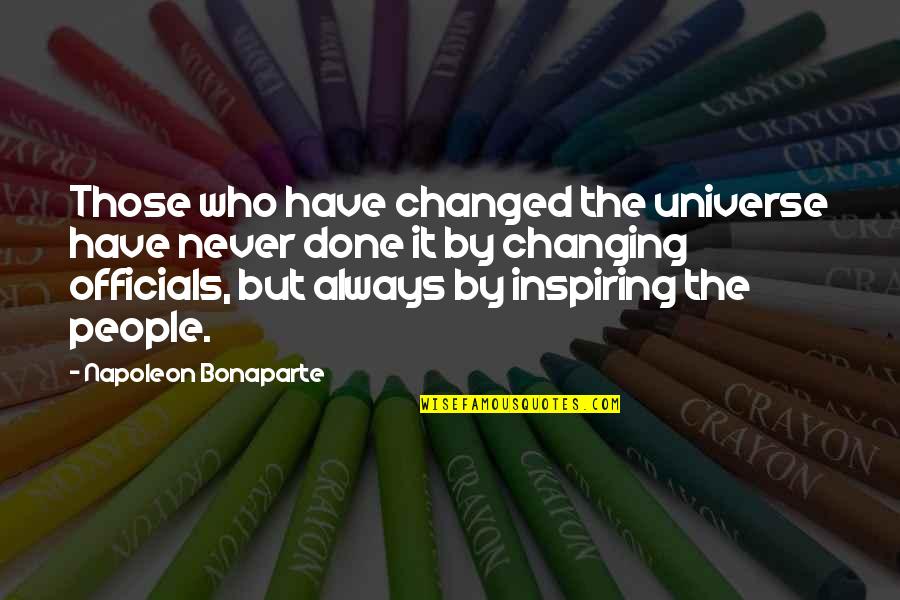 Darwin Mayflower Quotes By Napoleon Bonaparte: Those who have changed the universe have never Darwin Mayflower Quotes By Napoleon Bonaparte: Those who have changed the universe have never