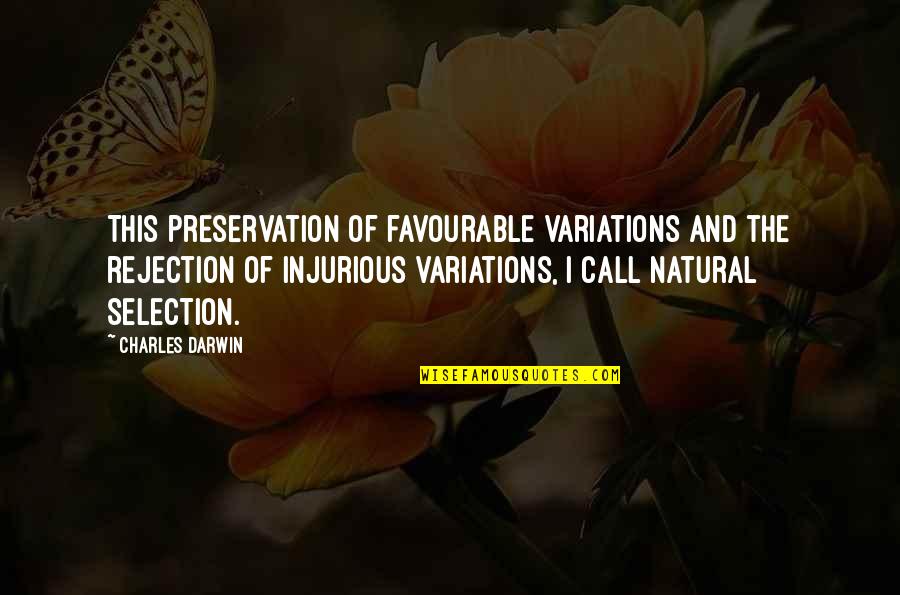 Darwin Natural Selection Quotes By Charles Darwin: This preservation of favourable variations and the rejection