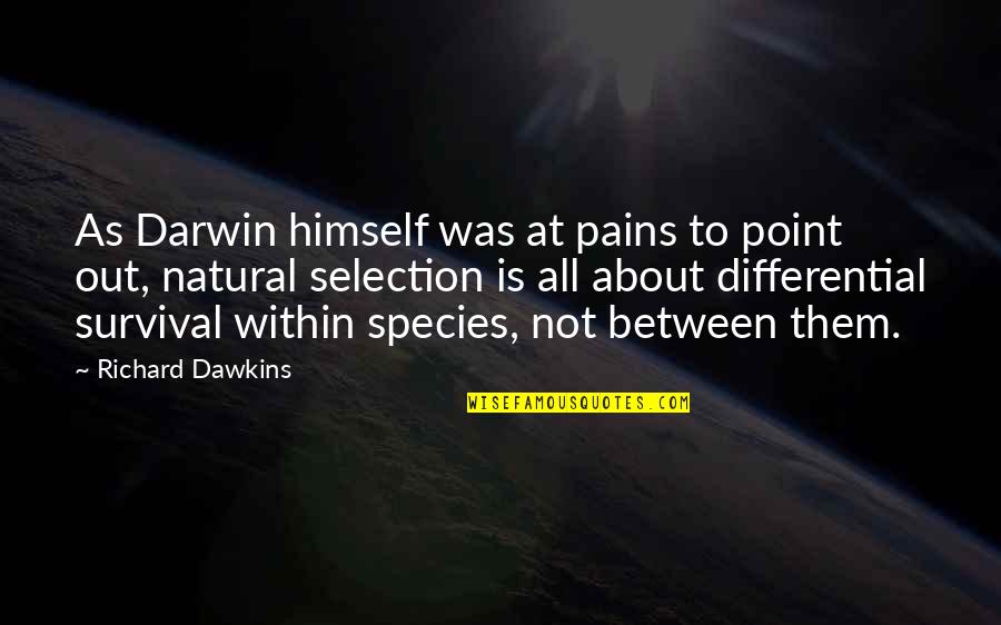 Darwin Natural Selection Quotes By Richard Dawkins: As Darwin himself was at pains to point