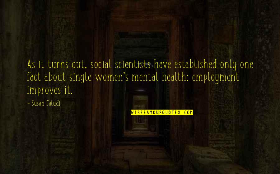 Darwin Natural Selection Quotes By Susan Faludi: As it turns out, social scientists have established