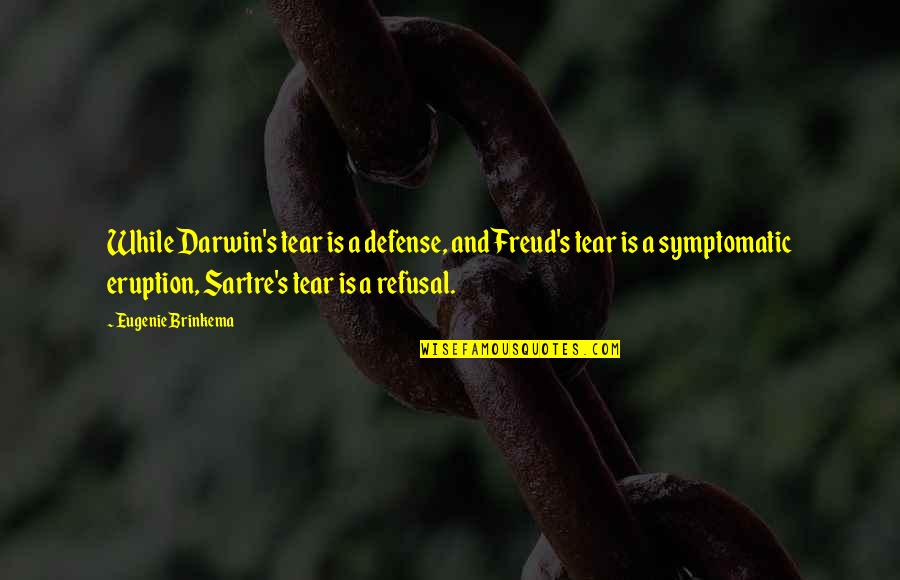 Darwin Quotes By Eugenie Brinkema: While Darwin's tear is a defense, and Freud's