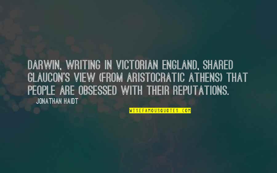 Darwin Quotes By Jonathan Haidt: Darwin, writing in Victorian England, shared Glaucon's view