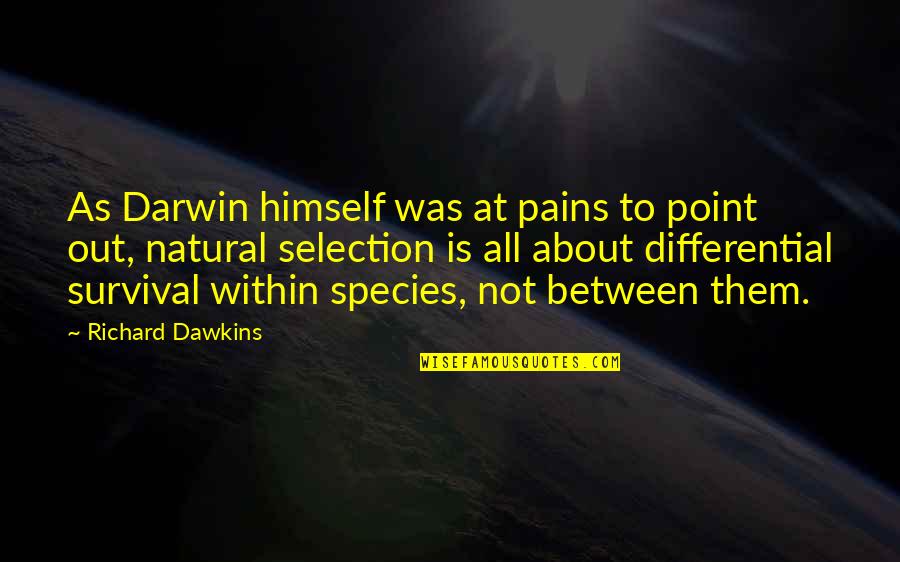 Darwin Quotes By Richard Dawkins: As Darwin himself was at pains to point