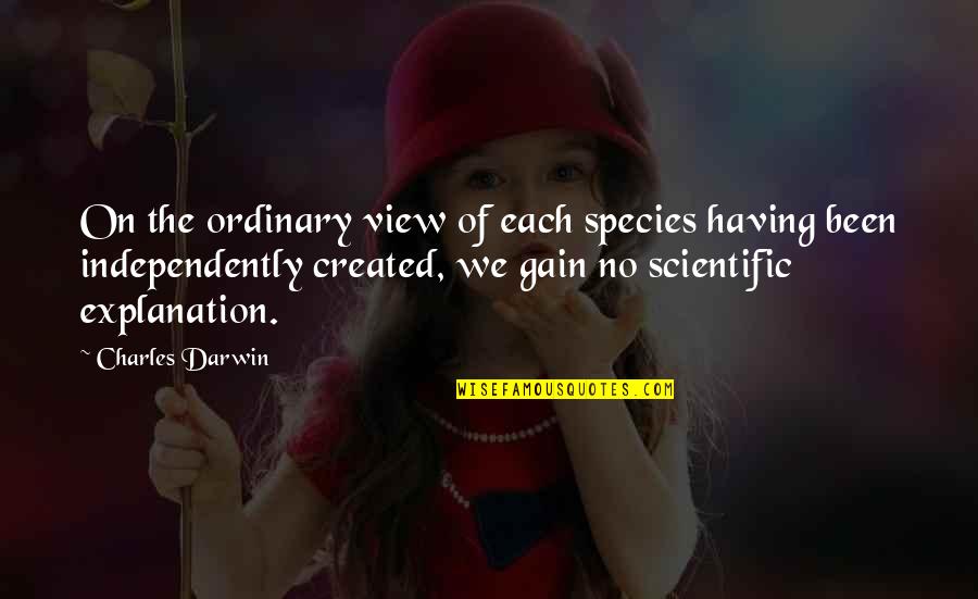 Darwin Species Quotes By Charles Darwin: On the ordinary view of each species having