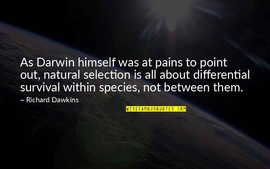 Darwin Species Quotes By Richard Dawkins: As Darwin himself was at pains to point