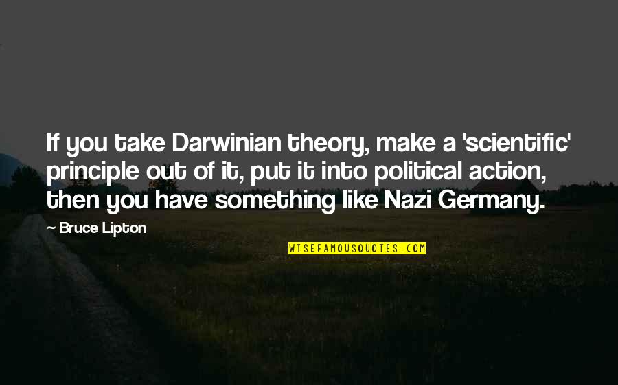 Darwinian Quotes By Bruce Lipton: If you take Darwinian theory, make a 'scientific'