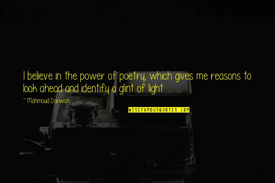 Darwish Mahmoud Quotes By Mahmoud Darwish: I believe in the power of poetry, which