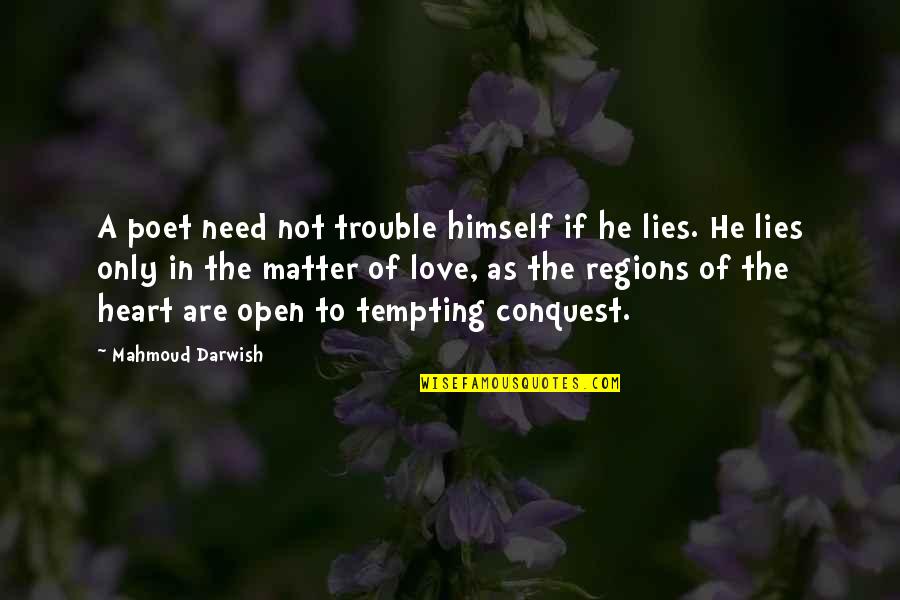 Darwish Mahmoud Quotes By Mahmoud Darwish: A poet need not trouble himself if he