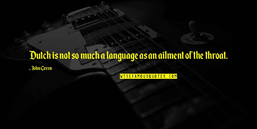 Darwish Trading Quotes By John Green: Dutch is not so much a language as