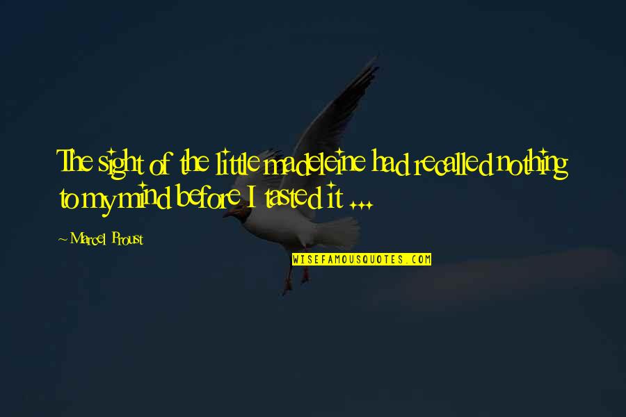 Darwish Trading Quotes By Marcel Proust: The sight of the little madeleine had recalled Darwish Trading Quotes By Marcel Proust: The sight of the little madeleine had recalled