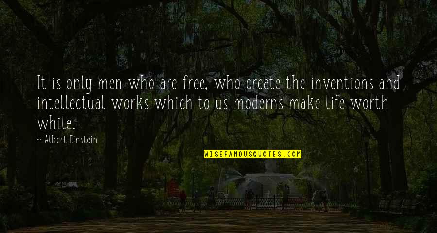 Darwyn Swalve Quotes By Albert Einstein: It is only men who are free, who