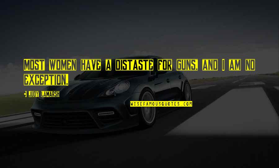Daryal Hotel Quotes By Judy LaMarsh: Most women have a distaste for guns, and Daryal Hotel Quotes By Judy LaMarsh: Most women have a distaste for guns, and