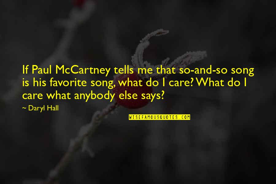 Daryl Hall Quotes By Daryl Hall: If Paul McCartney tells me that so-and-so song