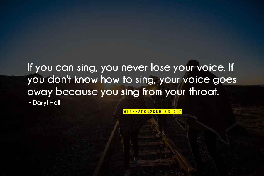 Daryl Quotes By Daryl Hall: If you can sing, you never lose your