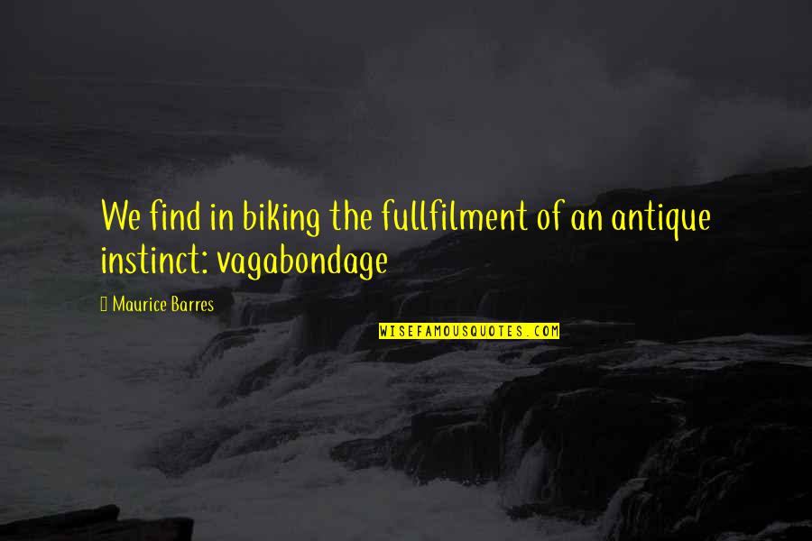 Daryls House Youtube Quotes By Maurice Barres: We find in biking the fullfilment of an
