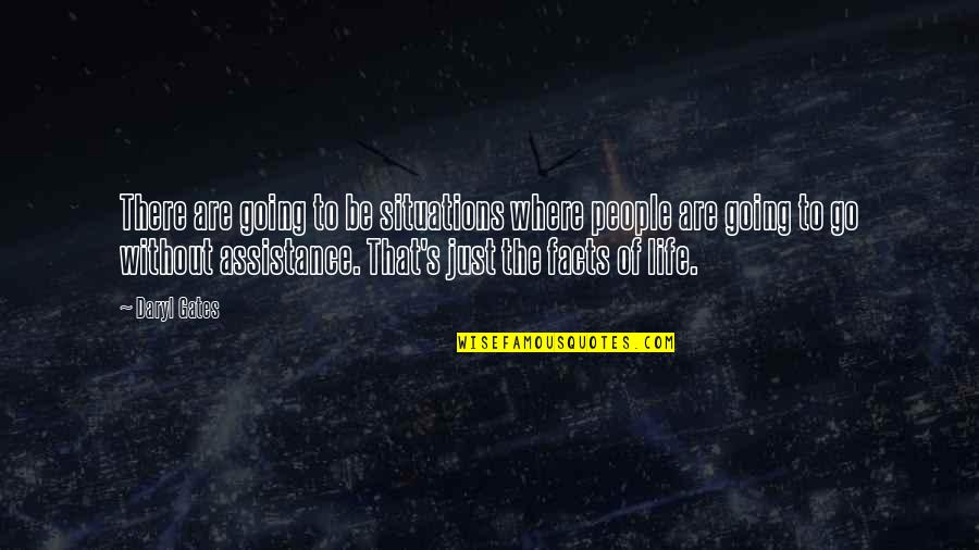 Daryl's Quotes By Daryl Gates: There are going to be situations where people
