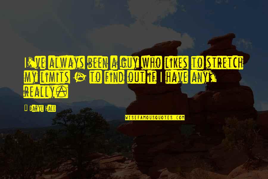 Daryl's Quotes By Daryl Hall: I've always been a guy who likes to Daryl's Quotes By Daryl Hall: I've always been a guy who likes to