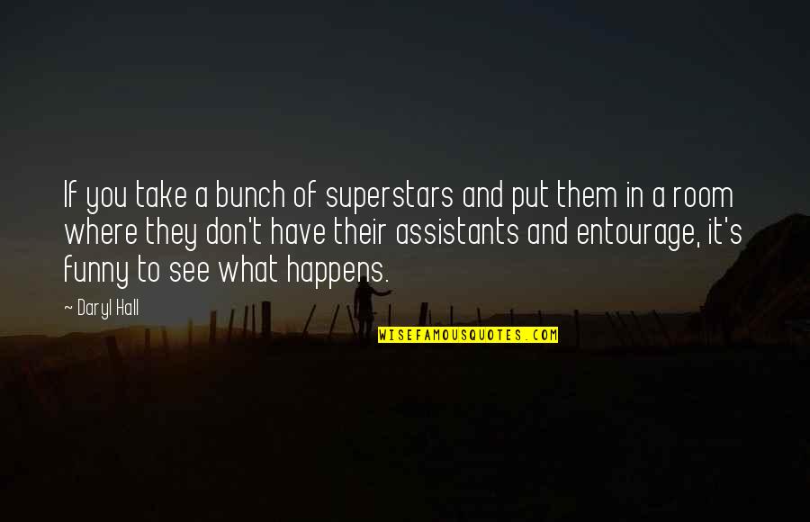 Daryl's Quotes By Daryl Hall: If you take a bunch of superstars and Daryl's Quotes By Daryl Hall: If you take a bunch of superstars and