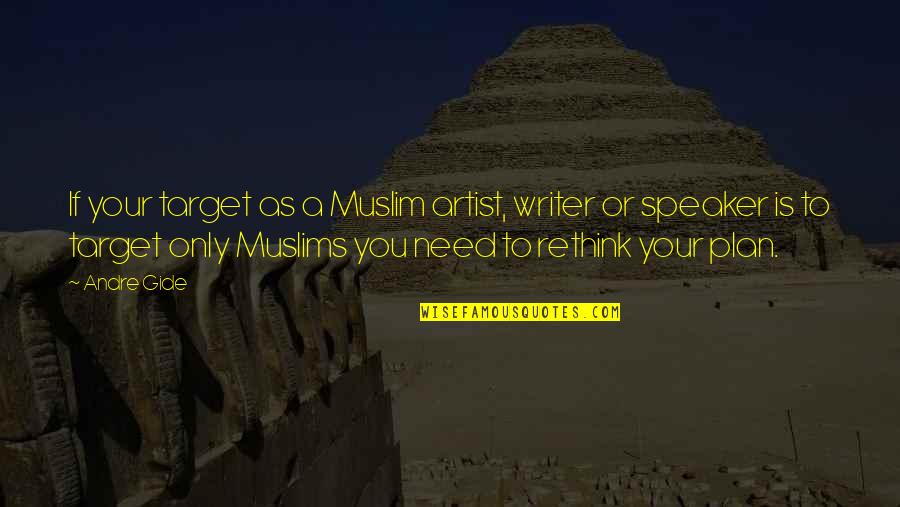 Daryn Jones Quotes By Andre Gide: If your target as a Muslim artist, writer Daryn Jones Quotes By Andre Gide: If your target as a Muslim artist, writer