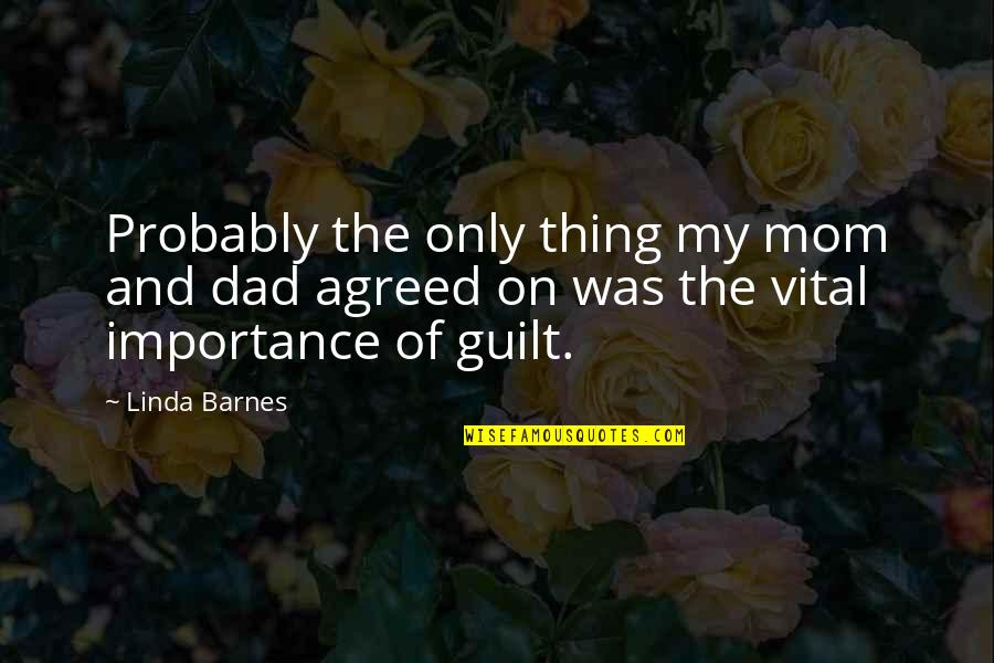 Daryna Popach Quotes By Linda Barnes: Probably the only thing my mom and dad