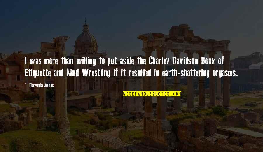 Darynda Jones Charley Davidson Quotes By Darynda Jones: I was more than willing to put aside Darynda Jones Charley Davidson Quotes By Darynda Jones: I was more than willing to put aside