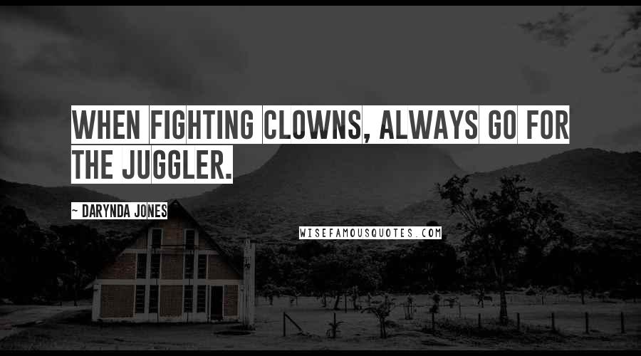 Darynda Jones quotes: When fighting clowns, always go for the juggler.