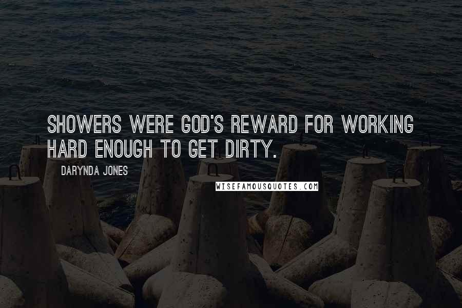 Darynda Jones quotes: Showers were God's reward for working hard enough to get dirty.