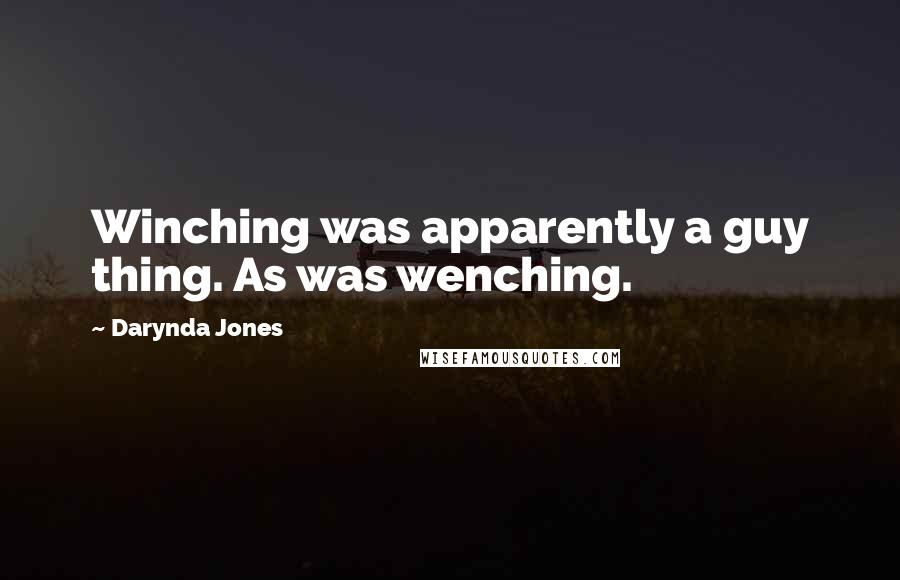 Darynda Jones quotes: Winching was apparently a guy thing. As was wenching.