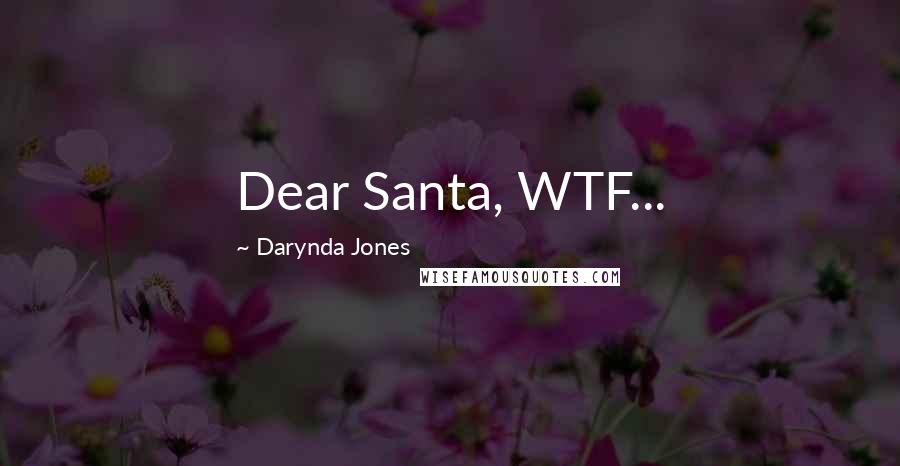 Darynda Jones quotes: Dear Santa, WTF...