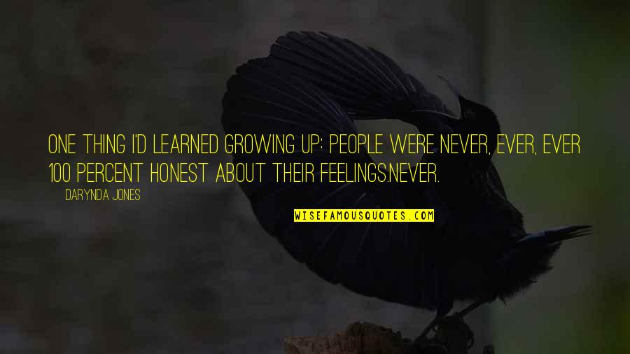 Darynda Jones Quotes By Darynda Jones: One thing I'd learned growing up: People were Darynda Jones Quotes By Darynda Jones: One thing I'd learned growing up: People were